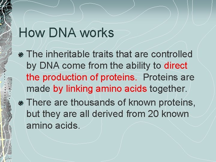 How DNA works The inheritable traits that are controlled by DNA come from the