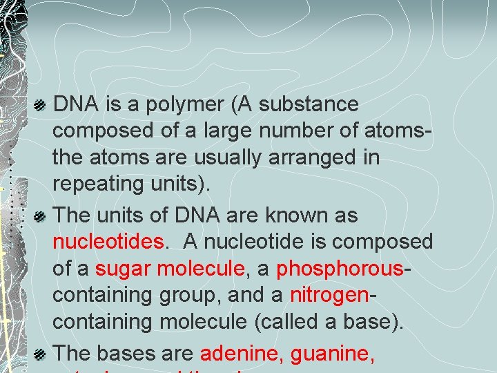 DNA is a polymer (A substance composed of a large number of atomsthe atoms
