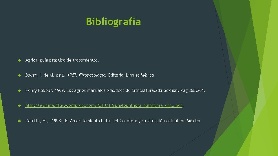 Bibliografía Agrios, guía práctica de tratamientos. Bauer, I. de M. de L. 1987. Fitopatología.