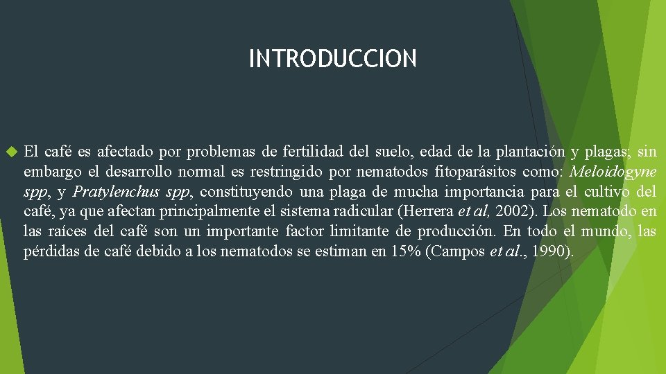 INTRODUCCION El café es afectado por problemas de fertilidad del suelo, edad de la