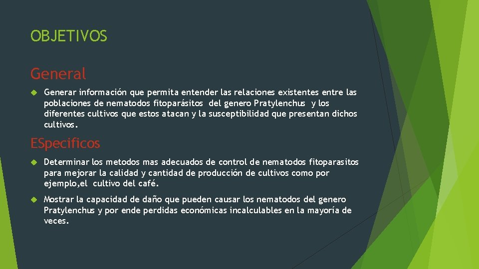 OBJETIVOS General Generar información que permita entender las relaciones existentes entre las poblaciones de