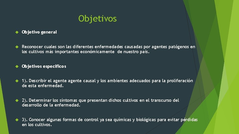 Objetivos Objetivo general Reconocer cuales son las diferentes enfermedades causadas por agentes patógenos en
