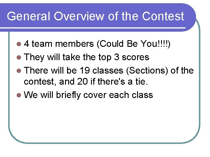 General Overview of the Contest l 4 team members (Could Be You!!!!) l They