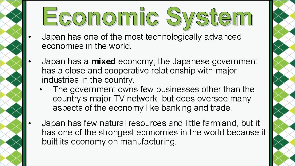 Economic System • • • Japan has one of the most technologically advanced economies