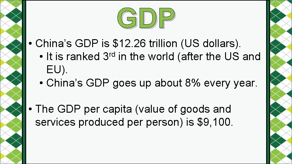 GDP • China’s GDP is $12. 26 trillion (US dollars). • It is ranked