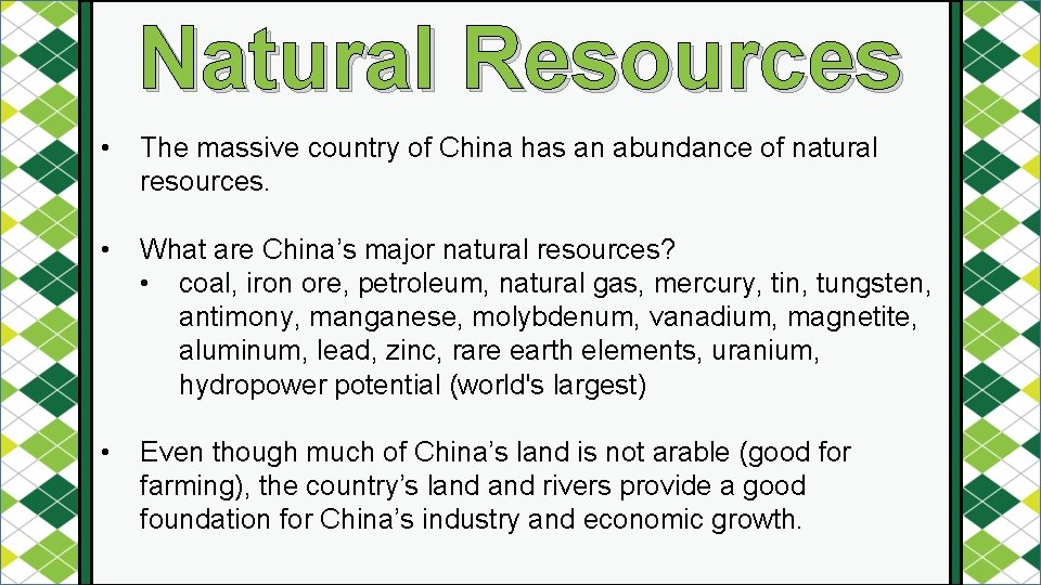 Natural Resources • The massive country of China has an abundance of natural resources.