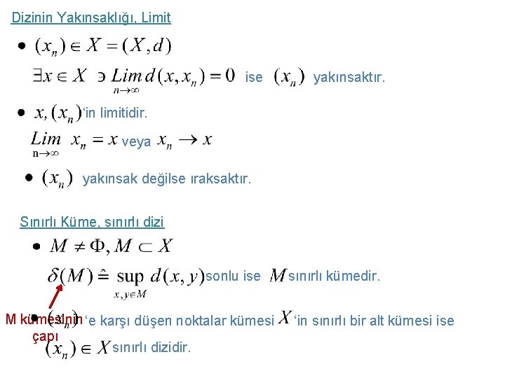 Dizinin Yakınsaklığı, Limit ise yakınsaktır. ‘in limitidir. veya yakınsak değilse ıraksaktır. Sınırlı Küme, sınırlı