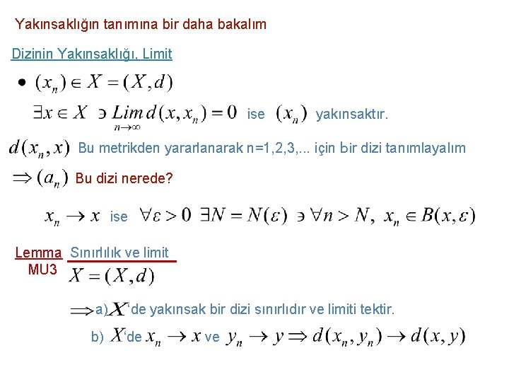 Yakınsaklığın tanımına bir daha bakalım Dizinin Yakınsaklığı, Limit ise yakınsaktır. Bu metrikden yararlanarak n=1,