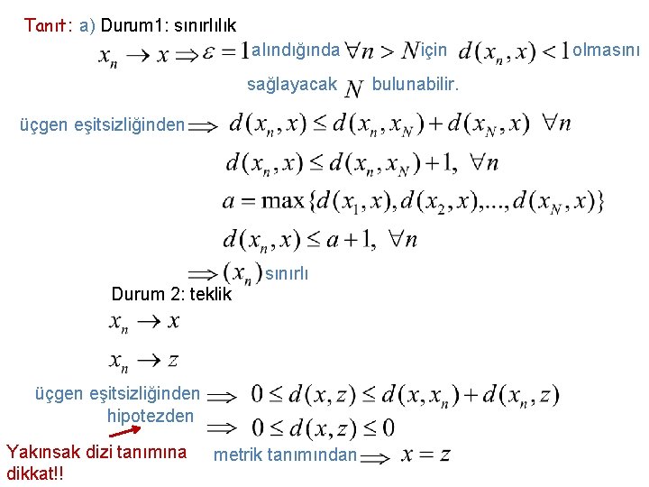 Tanıt: a) Durum 1: sınırlılık alındığında sağlayacak üçgen eşitsizliğinden sınırlı Durum 2: teklik üçgen
