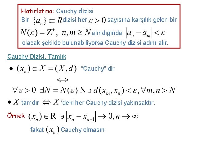 Hatırlatma: Cauchy dizisi Bir dizisi her sayısına karşılık gelen bir alındığında olacak şekilde bulunabiliyorsa
