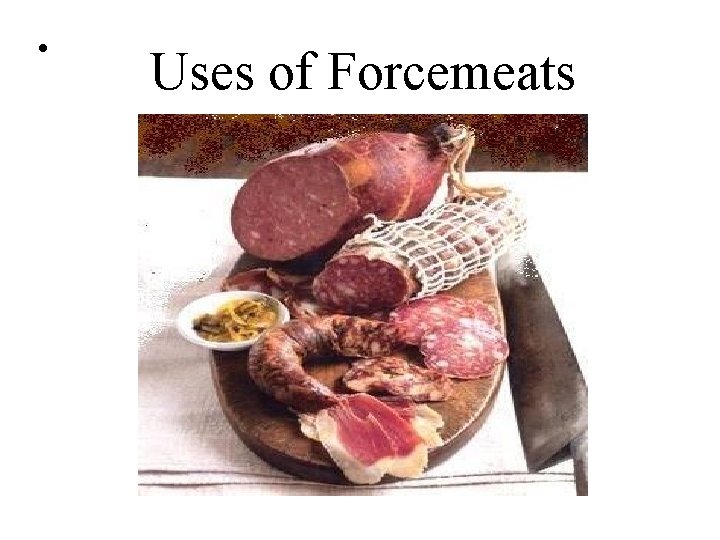  • Uses of Forcemeats 