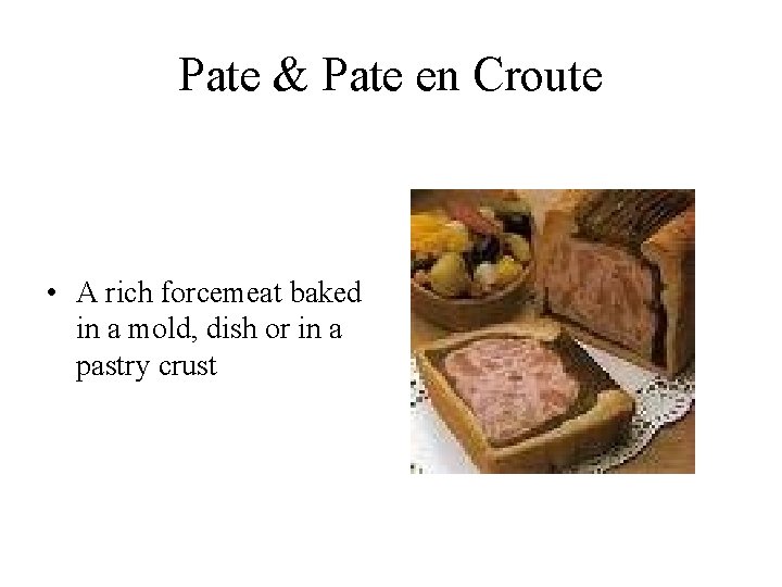 Pate & Pate en Croute • A rich forcemeat baked in a mold, dish