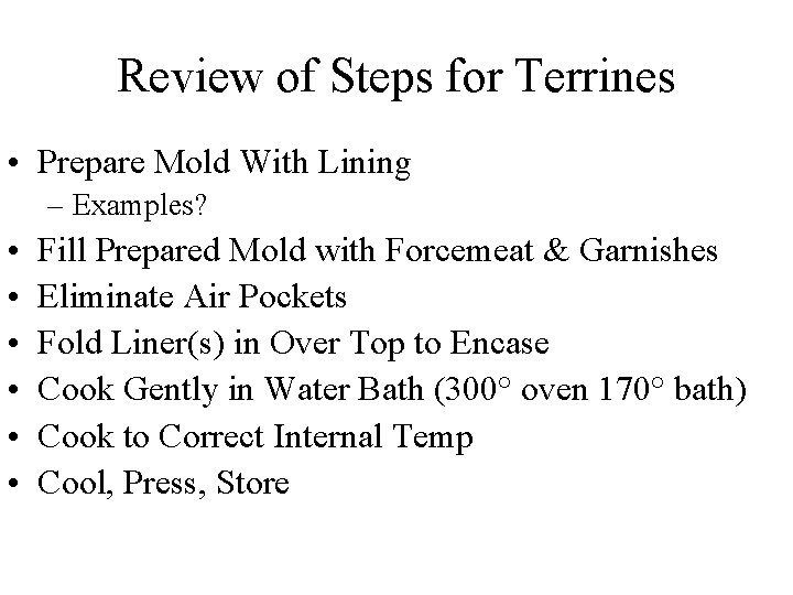 Review of Steps for Terrines • Prepare Mold With Lining – Examples? • •