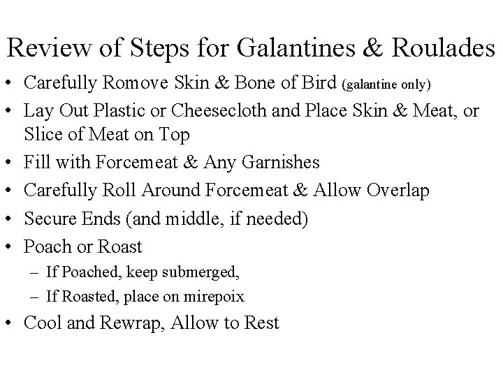 Review of Steps for Galantines & Roulades • Carefully Romove Skin & Bone of