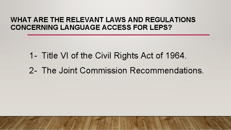 WHAT ARE THE RELEVANT LAWS AND REGULATIONS CONCERNING LANGUAGE ACCESS FOR LEPS? 1 -