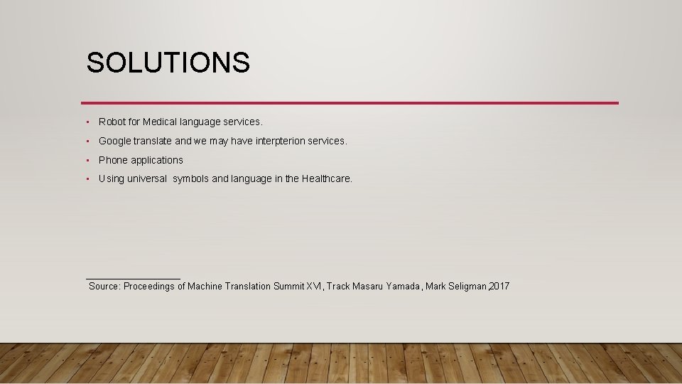 SOLUTIONS • Robot for Medical language services. • Google translate and we may have