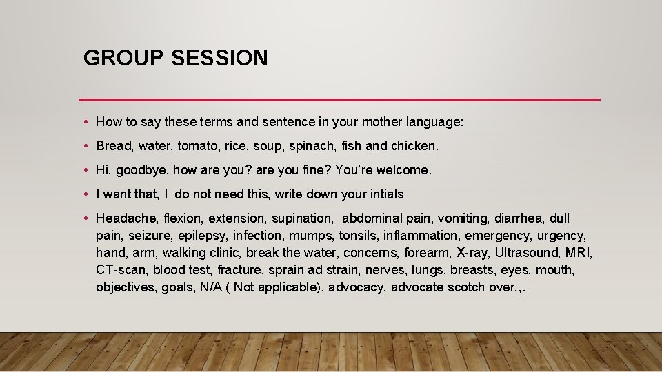 GROUP SESSION • How to say these terms and sentence in your mother language: