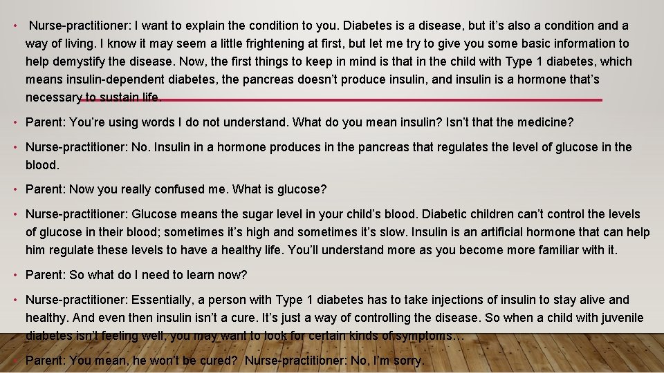  • Nurse-practitioner: I want to explain the condition to you. Diabetes is a