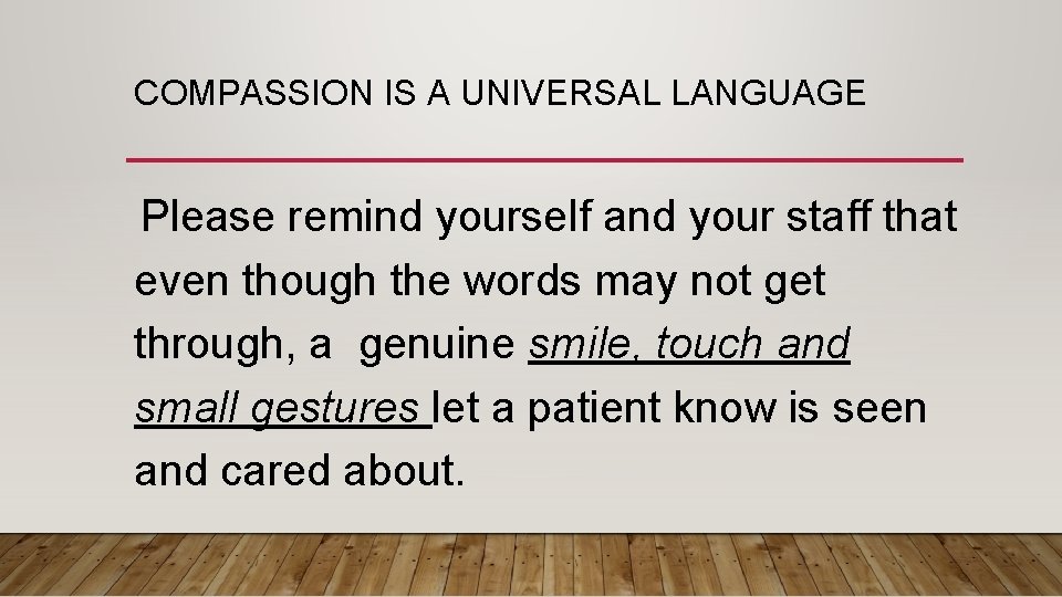 COMPASSION IS A UNIVERSAL LANGUAGE Please remind yourself and your staff that even though