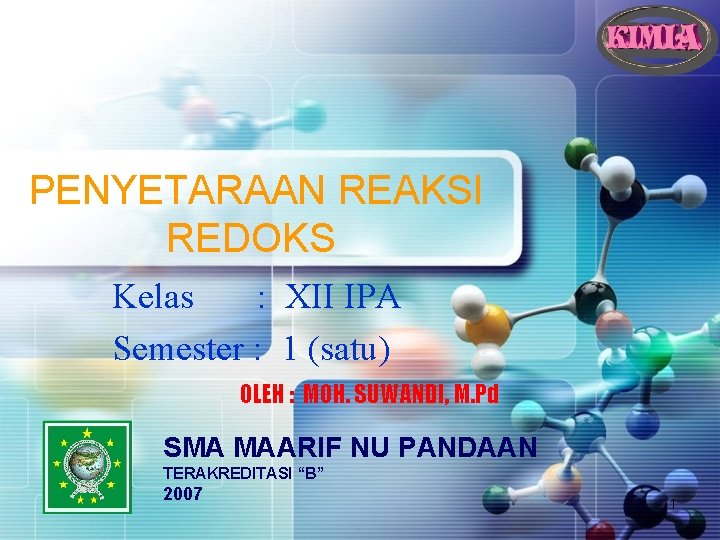 PENYETARAAN REAKSI REDOKS Kelas : XII IPA Semester : 1 (satu) OLEH : MOH.