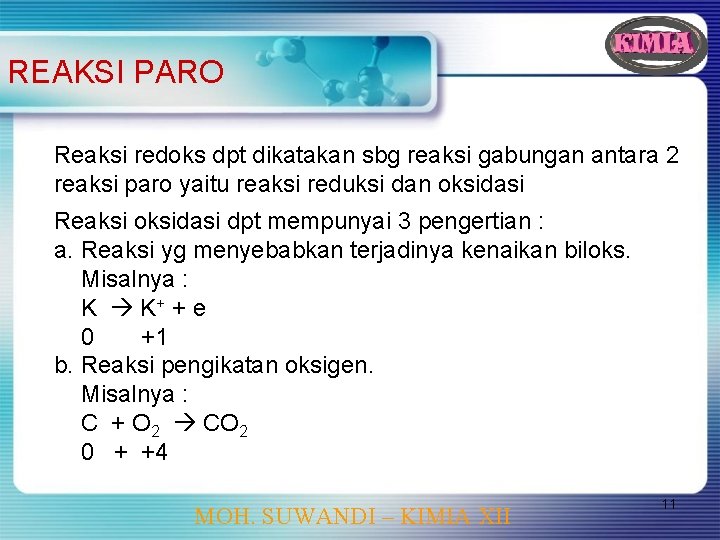 REAKSI PARO Reaksi redoks dpt dikatakan sbg reaksi gabungan antara 2 reaksi paro yaitu