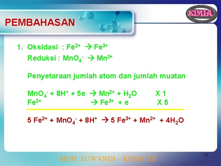 PEMBAHASAN 1. Oksidasi : Fe 2+ Fe 3+ Reduksi : Mn. O 4 -