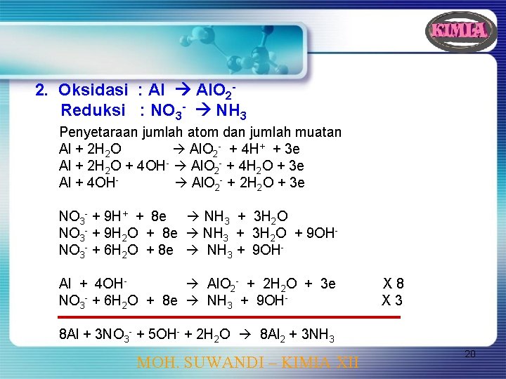 2. Oksidasi : Al Al. O 2 Reduksi : NO 3 - NH 3