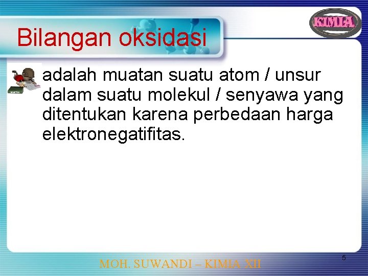 Bilangan oksidasi adalah muatan suatu atom / unsur dalam suatu molekul / senyawa yang