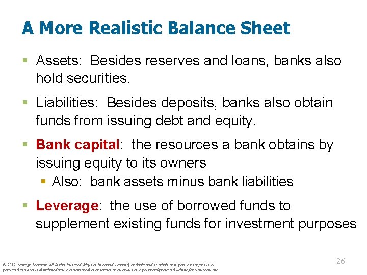 A More Realistic Balance Sheet § Assets: Besides reserves and loans, banks also hold