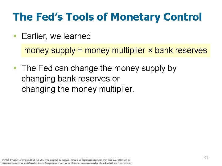The Fed’s Tools of Monetary Control § Earlier, we learned money supply = money