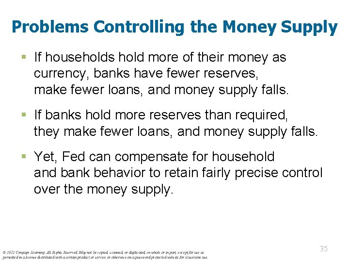Problems Controlling the Money Supply § If households hold more of their money as