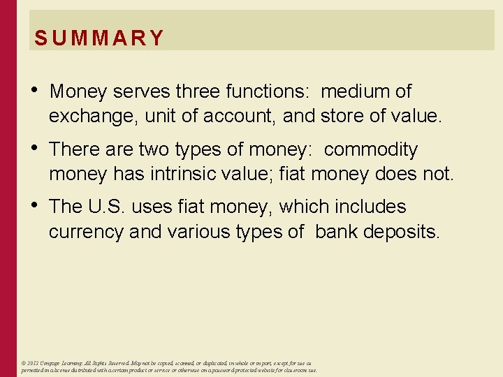 SUMMARY • Money serves three functions: medium of exchange, unit of account, and store