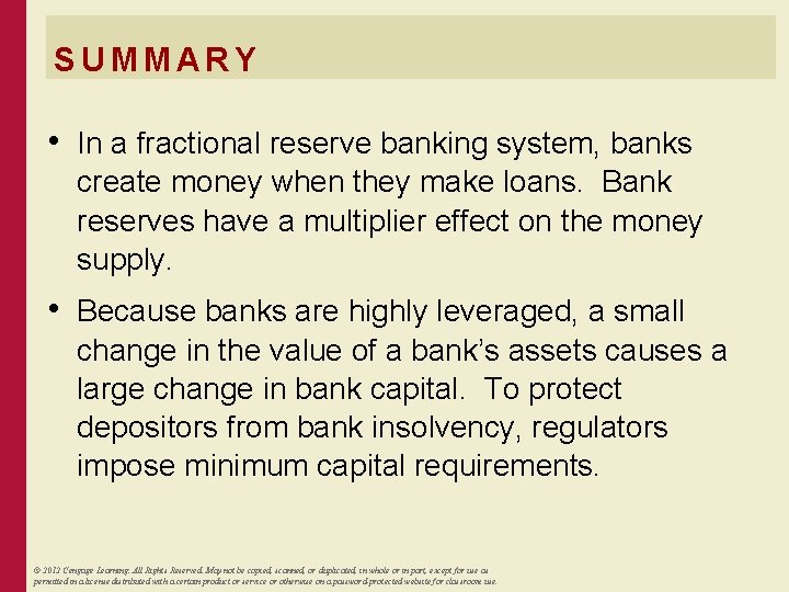 SUMMARY • In a fractional reserve banking system, banks create money when they make