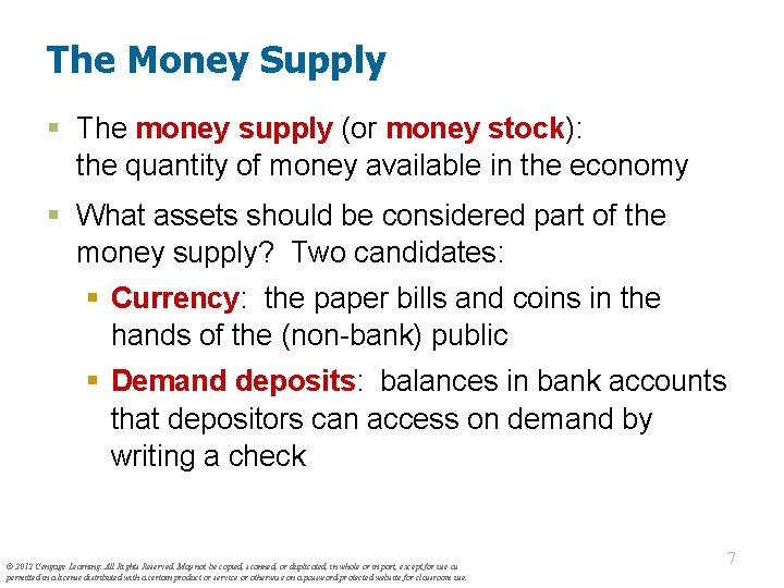 The Money Supply § The money supply (or money stock): the quantity of money