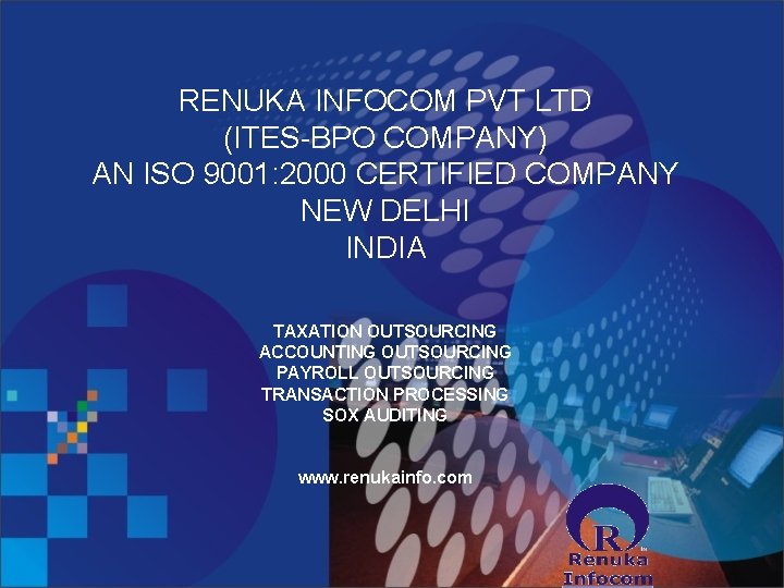 RENUKA INFOCOM PVT LTD (ITES-BPO COMPANY) AN ISO 9001: 2000 CERTIFIED COMPANY NEW DELHI