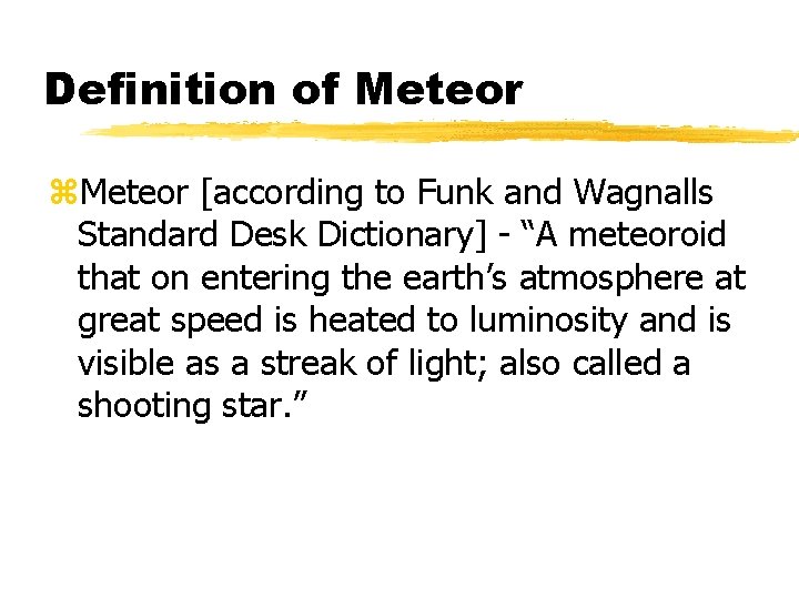 Definition of Meteor z. Meteor [according to Funk and Wagnalls Standard Desk Dictionary] -