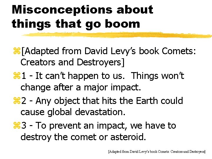Misconceptions about things that go boom z[Adapted from David Levy’s book Comets: Creators and