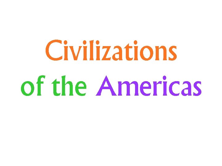 Civilizations of the Americas 