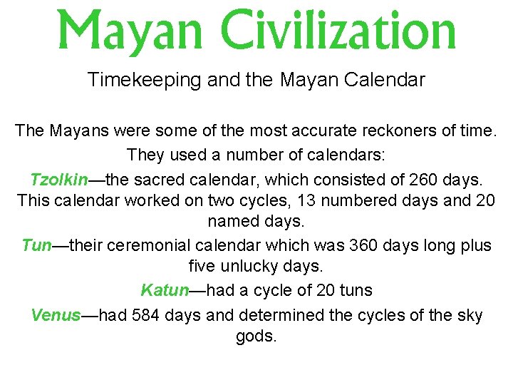 Mayan Civilization Timekeeping and the Mayan Calendar The Mayans were some of the most