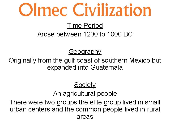 Olmec Civilization Time Period Arose between 1200 to 1000 BC Geography Originally from the