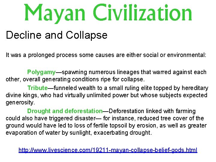 Mayan Civilization Decline and Collapse MNN. com It was a prolonged process some causes