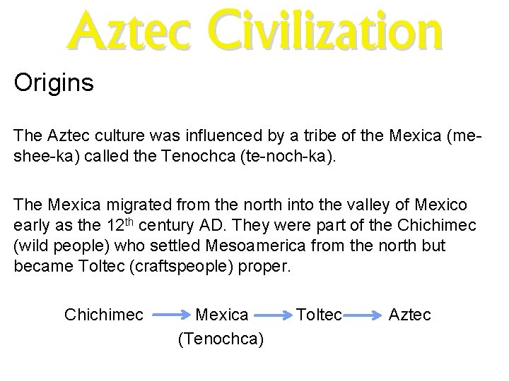 Aztec Civilization Origins MNN. com The Aztec culture was influenced by a tribe of