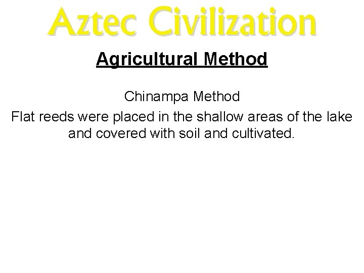 Aztec Civilization Agricultural Method MNN. com Chinampa Method Flat reeds were placed in the