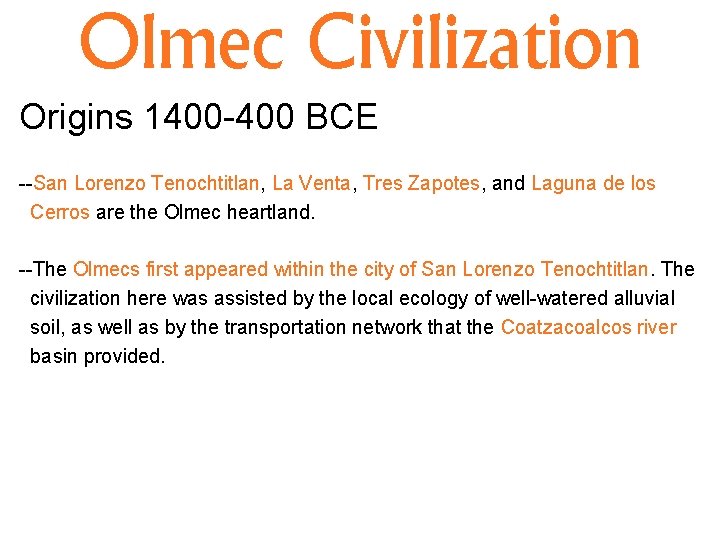 Olmec Civilization Origins 1400 -400 BCE --San Lorenzo Tenochtitlan, La Venta, Tres Zapotes, and
