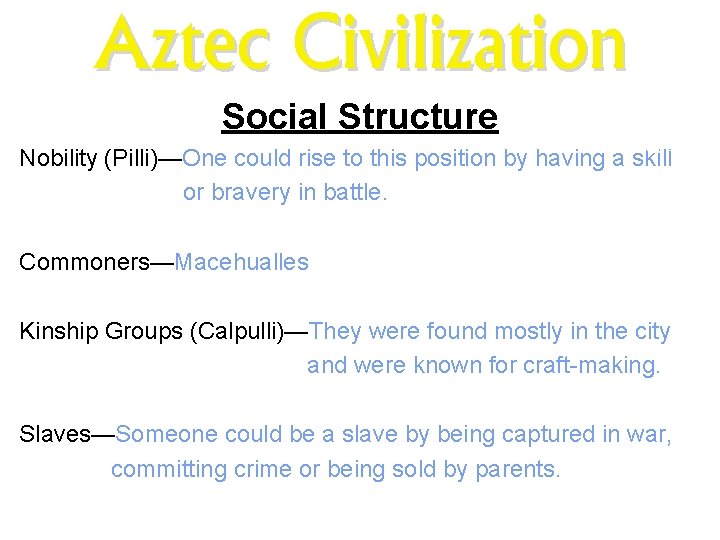 Aztec Civilization Social Structure MNN. com Nobility (Pilli)—One could rise to this position by