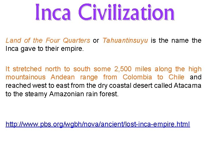 Inca Civilization Land of the Four Quarters or Tahuantinsuyu is the name the Inca