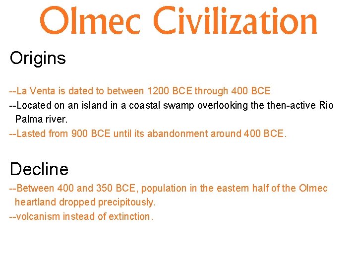 Olmec Civilization Origins --La Venta is dated to between 1200 BCE through 400 BCE