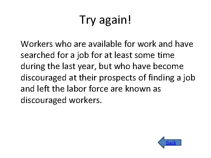 Try again! Workers who are available for work and have searched for a job