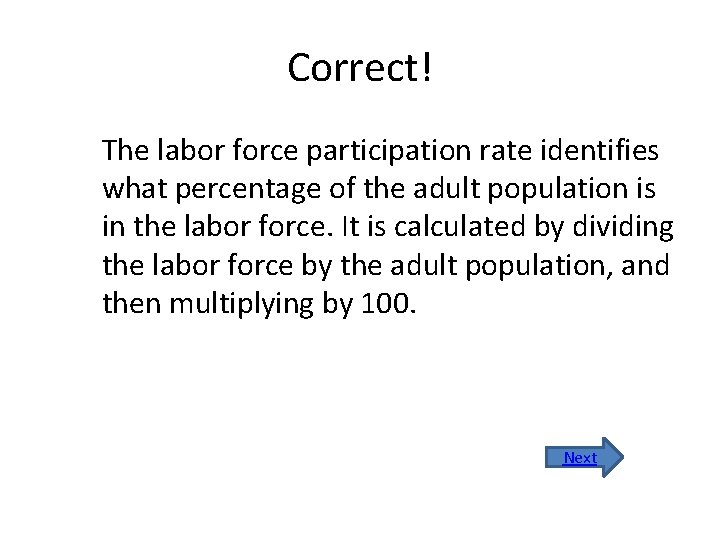 Correct! The labor force participation rate identifies what percentage of the adult population is