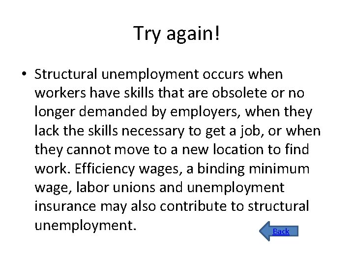 Try again! • Structural unemployment occurs when workers have skills that are obsolete or